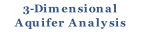 3-Dimensional
Aquifer Analysis
