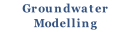 Groundwater
Modelling
