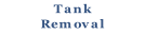 Tank
Removal

