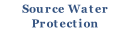 Source Water
Protection
