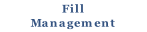 Fill
Management
