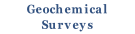 Geochemical
Surveys

